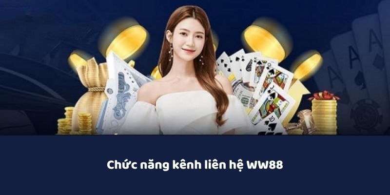 Chức năng của liên hệ WW88 