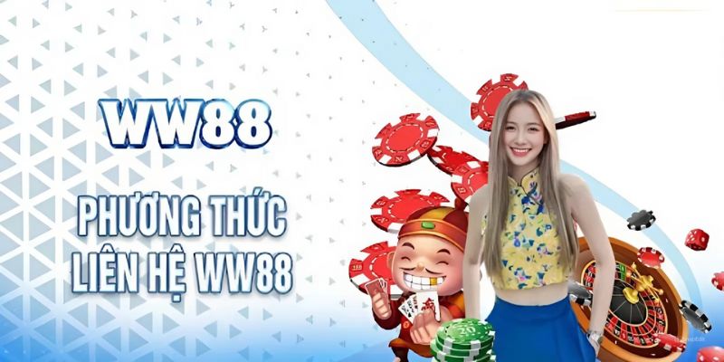 Liên hệ Ww88 để được hỗ trợ chi tiết